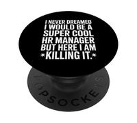 Funny HR Manager Saying I Never Dreamed Killing It PopSockets Adhesive PopGrip