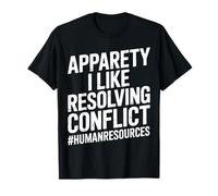Funny HR Quote Office Humor Resolving Conflict Design T-Shirt