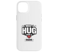 Funny Hug From A Baddie Meme Internet Meme Humor Quotes Case for iPhone 14 Plus