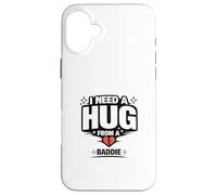 Funny Hug From A Baddie Meme Internet Meme Humor Quotes Case for iPhone 16 Plus