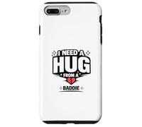Funny Hug From A Baddie Meme Internet Meme Humor Quotes Case for iPhone 7 Plus/8 Plus