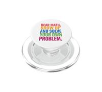 Funny Humor DEAR MATH, GROW UP AND SOLVE YOUR OWN PROBLEM PopSockets PopGrip for MagSafe