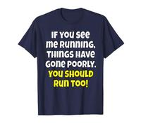 Funny Humor If You See Me Running, Things Have Gone Poorly T-Shirt
