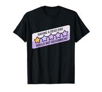 Funny Humor Joke Having A Dead Dad Would Recommend T-Shirt