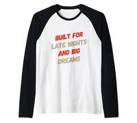 Funny Humor Text Funny Built For Late Nights And Big Dreams Raglan Baseball Tee
