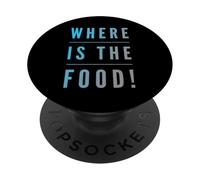 Funny Humor Text Funny For Food Lover Where Is The Food PopSockets Adhesive PopGrip