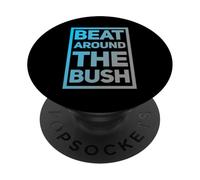 Funny Humor Text Funny For People Funny Beat Around The Bush PopSockets Adhesive PopGrip