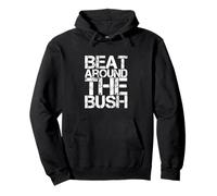 Funny Humor Text Funny For People Funny Beat Around The Bush Pullover Hoodie