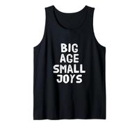 Funny Humor Text Funny for People Funny Big Age Small Joys Tank Top