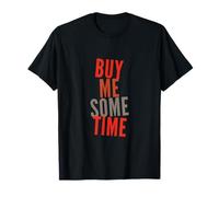 Funny Humor Text Funny for People Funny Buy Me Some Time T-Shirt