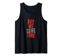 Funny Humor Text Funny for People Funny Buy Me Some Time Tank Top