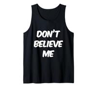 Funny Humor Text Funny for People Funny Don’t Believe Me Tank Top