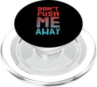 Funny Humor Text Funny For People Funny Don’t Push Me Away PopSockets PopGrip for MagSafe
