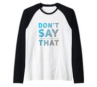 Funny Humor Text Funny for People Funny Don’t Say That Raglan Baseball Tee