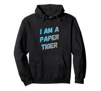 Funny Humor Text Funny For People Funny I Am A Paper Tiger Pullover Hoodie