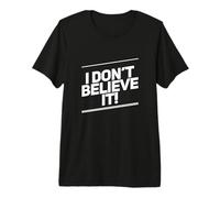 Funny Humor Text Funny for People Funny I Don’t Believe If Premium T-Shirt