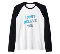 Funny Humor Text Funny for People Funny I Don’t Believe You Raglan Baseball Tee