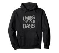 Funny Humor Text Funny For People Funny I Miss The Old Days Pullover Hoodie