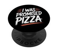 Funny Humor Text Funny For People Funny I Was Promised Pizza PopSockets Adhesive PopGrip