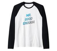 Funny Humor Text Funny for People Funny Mr Good Enough Raglan Baseball Tee