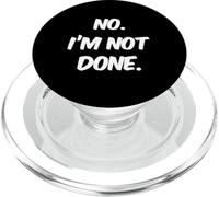 Funny Humor Text Funny For People Funny No I’m Not Done PopSockets PopGrip for MagSafe
