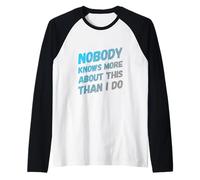 Funny Humor Text Funny for People Funny Nobody Knows More Raglan Baseball Tee