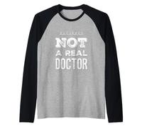 Funny Humor Text Funny for People Funny Not A Real Doctor Raglan Baseball Tee