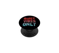 Funny Humor Text Funny For People Funny Quiet Vibes Only PopSockets Adhesive PopGrip