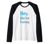 Funny Humor Text Funny for People Funny Quote We are Sinking Raglan Baseball Tee
