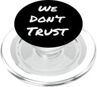 Funny Humor Text Funny For People Funny Quote We Don’t Trust PopSockets PopGrip for MagSafe