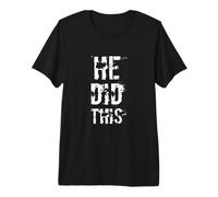 Funny Humor Text Funny for People Funny Quotes He Did This Premium T-Shirt