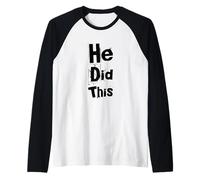 Funny Humor Text Funny for People Funny Quotes He Did This Raglan Baseball Tee