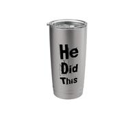 Funny Humor Text Funny for People Funny Quotes He Did This Stainless Steel Insulated Tumbler
