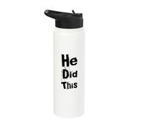 Funny Humor Text Funny for People Funny Quotes He Did This Stainless Steel Insulated Water Bottle