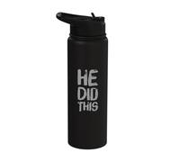 Funny Humor Text Funny for People Funny Quotes He Did This Stainless Steel Insulated Water Bottle