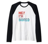 Funny Humor Text Funny for People Funny Quotes Hey I’m Bored Raglan Baseball Tee