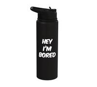 Funny Humor Text Funny for People Funny Quotes Hey I’m Bored Stainless Steel Insulated Water Bottle