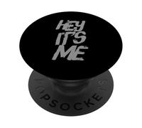 Funny Humor Text Funny For People Funny Quotes Hey It’s Me PopSockets Adhesive PopGrip