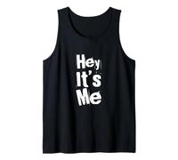Funny Humor Text Funny for People Funny Quotes Hey It’s Me Tank Top