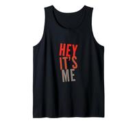 Funny Humor Text Funny for People Funny Quotes Hey It’s Me Tank Top