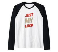 Funny Humor Text Funny for People Funny Quotes Just My Luck Raglan Baseball Tee