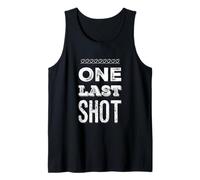 Funny Humor Text Funny for People Funny Quotes One Last Shot Tank Top