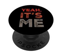 Funny Humor Text Funny For People Funny Quotes Yeah It’s Me PopSockets Adhesive PopGrip