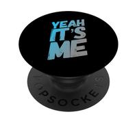 Funny Humor Text Funny For People Funny Quotes Yeah It’s Me PopSockets Adhesive PopGrip