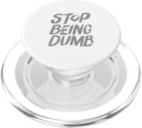 Funny Humor Text Funny For People Funny Sign Stop Being Dumb PopSockets PopGrip for MagSafe