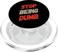Funny Humor Text Funny For People Funny Sign Stop Being Dumb PopSockets PopGrip for MagSafe