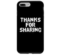 Funny Humor Text Funny For People Funny Thanks For Sharing Case for iPhone 7 Plus/8 Plus