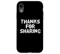 Funny Humor Text Funny For People Funny Thanks For Sharing Case for iPhone XR