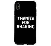 Funny Humor Text Funny For People Funny Thanks For Sharing Case for iPhone XS Max