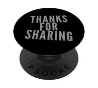 Funny Humor Text Funny For People Funny Thanks For Sharing PopSockets Adhesive PopGrip